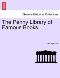 The Penny Library of Famous Books.