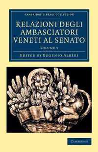 Relazioni Degli Ambasciatori Veneti Al Senato