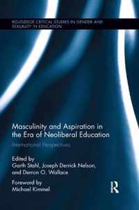 Masculinity and Aspiration in an Era of Neoliberal Education