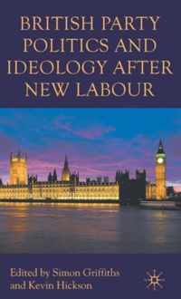 British Party Politics and Ideology after New Labour