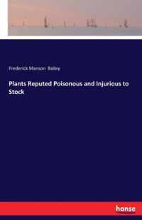 Plants Reputed Poisonous and Injurious to Stock