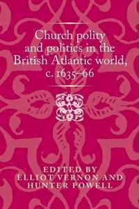 Church Polity in the British Atlantic World, C.1636-89