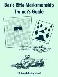 Basic Rifle Marksmanship Trainer's Guide