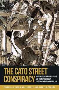 The Cato Street Conspiracy Plotting, CounterIntelligence and the Revolutionary Tradition in Britain and Ireland