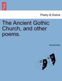 The Ancient Gothic Church, and Other Poems.