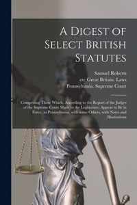 A Digest of Select British Statutes