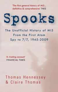 Spooks the Unofficial History of MI5 From the First Atom Spy to 7/7 1945-2009