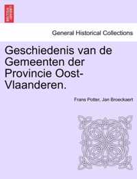 Geschiedenis Van de Gemeenten Der Provincie Oost-Vlaanderen. Vijfde Deel