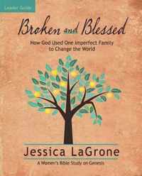 Broken and Blessed - Women's Bible Study Leader Guide