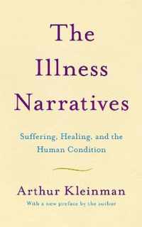 The Illness Narratives Suffering, Healing, And The Human Condition