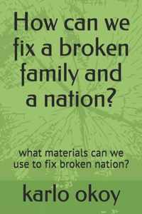 How can we fix a broken family and a nation?