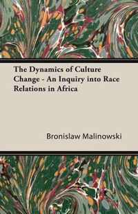 The Dynamics of Culture Change - An Inquiry into Race Relations in Africa