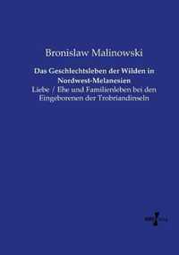 Das Geschlechtsleben der Wilden in Nordwest-Melanesien