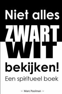 Niet alles zwart wit bekijken!