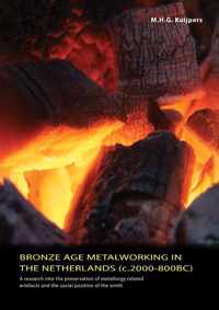 Bronze Age metalworking in the Netherlands (C. 2000 - 800 BC)