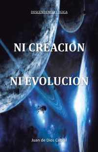 Ni Creacion Ni Evolucion