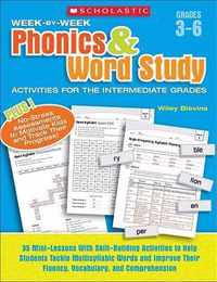 Week-By-Week Phonics & Word Study Activities for the Intermediate Grades: 35 Mini-Lessons with Skill-Building Activities to Help Students Tackle Multi