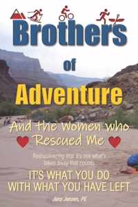 Brothers of Adventure And the Women who Rescued Me