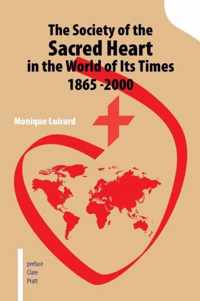 The Society of the Sacred Heart in the World of Its Times 1865 -2000