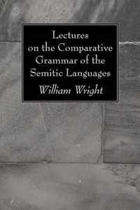 Lectures on the Comparative Grammar of the Semitic Languages