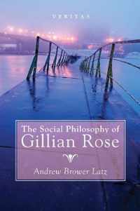 The Social Philosophy of Gillian Rose