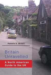 Britain Unravelled: A North American Guide to the UK