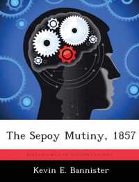 The Sepoy Mutiny, 1857