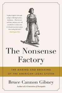 The Nonsense Factory The Making and Breaking of the American Legal System