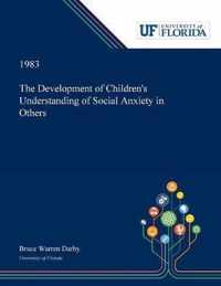 The Development of Children's Understanding of Social Anxiety in Others