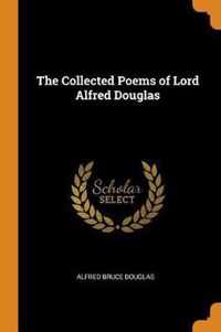 The Collected Poems of Lord Alfred Douglas