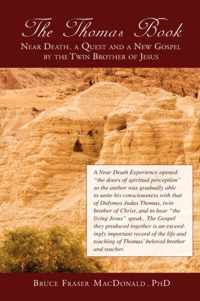 The Thomas Book Near Death, a Quest and a New Gospel by the Twin Brother of Jesus