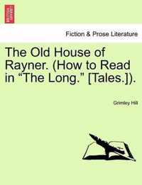 The Old House of Rayner. (How to Read in The Long. [Tales.]).