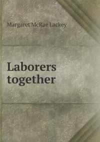 Laborers together