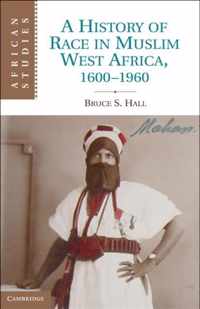 A History of Race in Muslim West Africa, 1600-1960