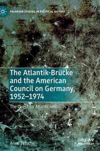 The Atlantik Bruecke and the American Council on Germany 1952 1974