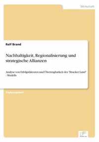 Nachhaltigkeit, Regionalisierung und strategische Allianzen: Analyse von Erfolgsfaktoren und Übertragbarkeit des Brucker Land - Modells