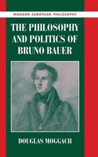 The Philosophy and Politics of Bruno Bauer