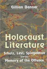 Holocaust Literature: Schulz, Levi, Spiegelman and the Memory of the Offence