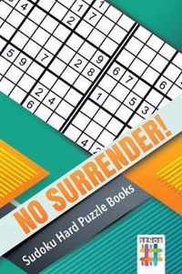 No Surrender! Sudoku Hard Puzzle Books