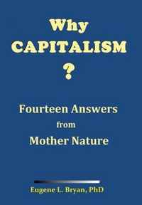 Why Capitalism? Fourteen Answers from Mother Nature