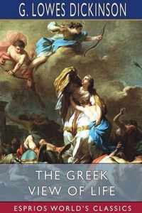 The Greek View of Life (Esprios Classics)