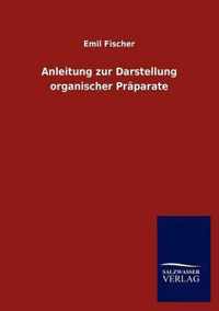 Anleitung zur Darstellung organischer Praparate