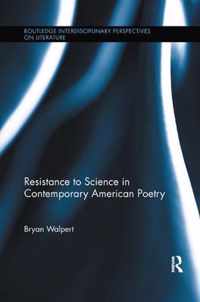 Resistance to Science in Contemporary American Poetry