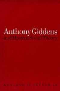 Anthony Giddens and Modern Social Theory