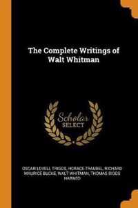 The Complete Writings of Walt Whitman