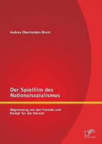 Der Spielfilm des Nationalsozialismus: Abgrenzung von der Fremde und Kampf für die Heimat