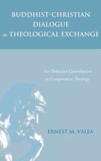 Buddhist-Christian Dialogue as Theological Exchange