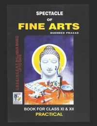 Spectacle of Fine Art: PRACTICAL BOOK: CBSE Class-11&12