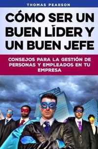 Como Ser un Buen Lider y un Buen Jefe