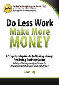 Do Less Work, Make More Money